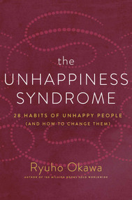 The Unhappiness Syndrome (28 Habits of Unhappy People (and How to Change Them)) by Ryuho Okawa, 9781942125167