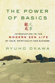 The Power of Basics (Introduction to Modern Zen Life of Calm, Spirituality and Success) by Ryuho Okawa, 9781942125754
