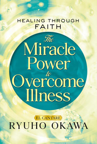 The Miracle Power to Overcome Illness (Healing through Faith) by Ryuho Okawa, 9781958655177