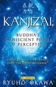 Kanjizai, Buddha's Omniscient Power of Perception (Going Beyond Time, Space, and the Great Universe) by Ryuho Okawa, 9781958655290