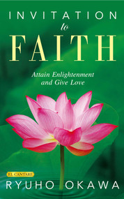 Invitation to Faith (Attain Enlightenment and Give Love) by Ryuho Okawa, 9781958655719