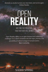 Open Reality (Meeting the Polycrisis Together With All Beings) by Shodo Spring, 9781961864306
