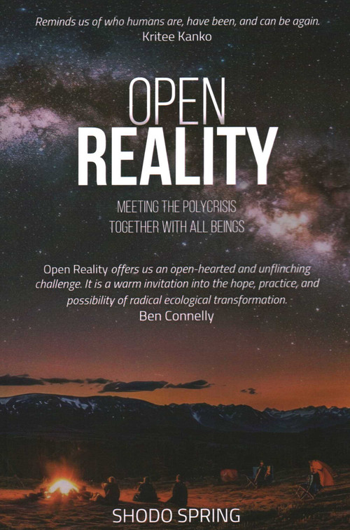 Open Reality (Meeting the Polycrisis Together With All Beings) by Shodo Spring, 9781961864306