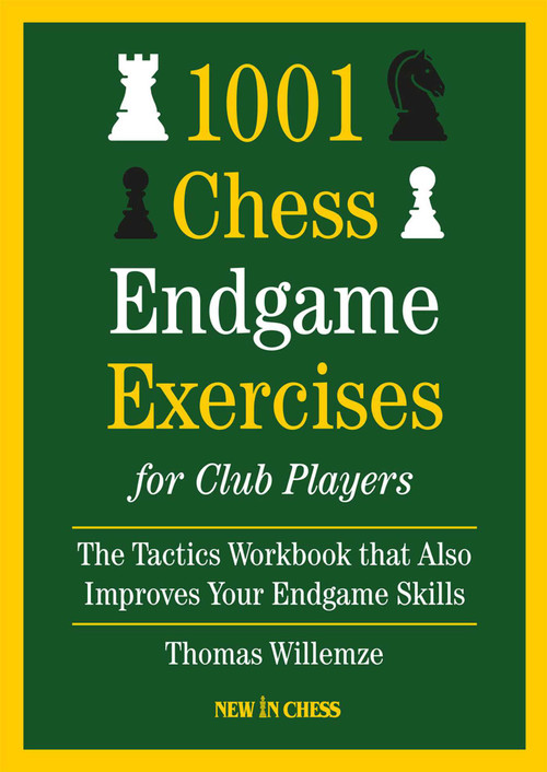 1001 Chess Endgame Exercises for Club Players (The Tactics Workbook that also Improves your Endgame Skills) by Thomas Willemze, 9789083616414