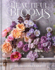 Beautiful Blooms (A Photographic Celebration) by Georgianna Lane, Georgianna Lane, 9781423669661