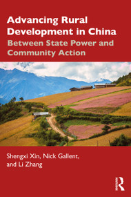 Advancing Rural Development in China (Between State Power and Community Action) by Shengxi Xin, Nick Gallent, Li Zhang, 9781032946467