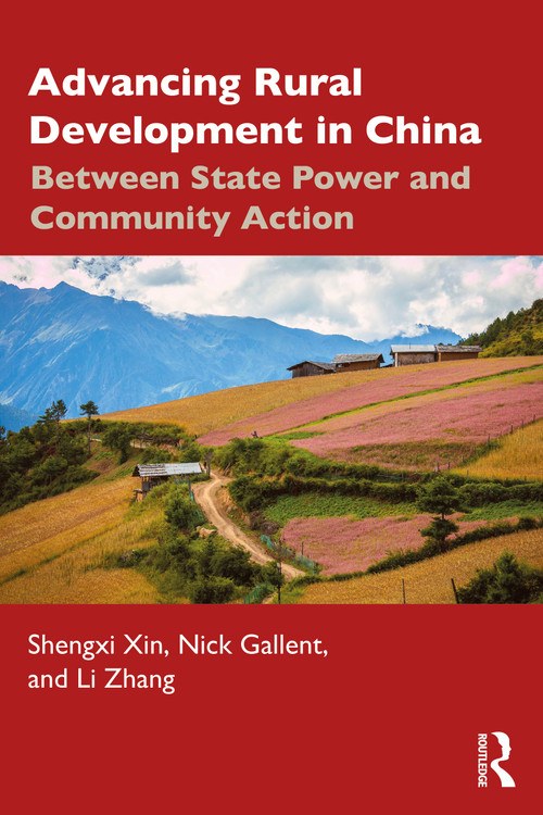 Advancing Rural Development in China (Between State Power and Community Action) by Shengxi Xin, Nick Gallent, Li Zhang, 9781032946467