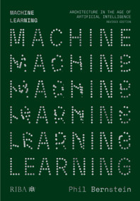 Machine Learning (Architecture in the age of Artificial Intelligence) - 9781915722881 by Phil Bernstein, 9781915722881