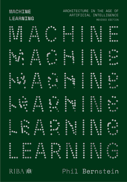 Machine Learning (Architecture in the age of Artificial Intelligence) - 9781915722881 by Phil Bernstein, 9781915722881