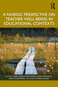 A Nordic Perspective on Teacher Well-being in Educational Contexts by Heidi Harju-Luukkainen, Minna Maunula, Hege Knudsmoen, Ann-Cathrin Faldet, 9781032965567