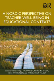 A Nordic Perspective on Teacher Well-being in Educational Contexts by Heidi Harju-Luukkainen, Minna Maunula, Hege Knudsmoen, Ann-Cathrin Faldet, 9781032965567