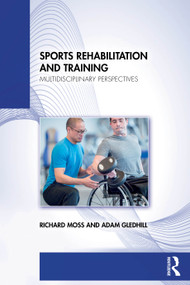 Sports Rehabilitation and Training (Multidisciplinary Perspectives) by Richard Moss, Adam Gledhill, 9781032184951