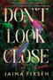 Don't Look Close (A Novel) by Jaima Fixsen, 9781728294933