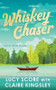 Whiskey Chaser by Lucy Score, Claire Kingsley, 9781464233531