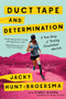Duct Tape and Determination (A True Story of Turning Devastation into Grit) by Jacky Hunt-Broersma, Cindy Kuzma, Mirna Valerio, 9781464255588