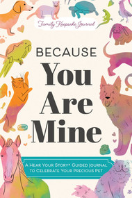 Because You Are Mine (A Hear Your Story(R) Guided Journal to Celebrate Your Precious Pet) by Jeffrey Mason, 9781464274954