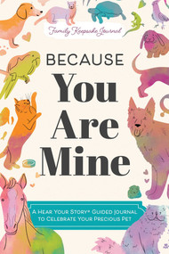 Because You Are Mine (A Hear Your Story(R) Guided Journal to Celebrate Your Precious Pet) by Jeffrey Mason, 9781464274954