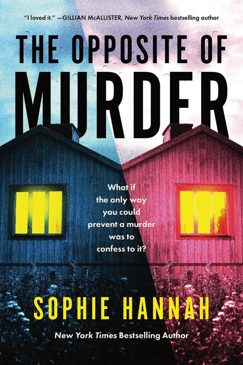 The Opposite of Murder by Sophie Hannah, 9781464279270