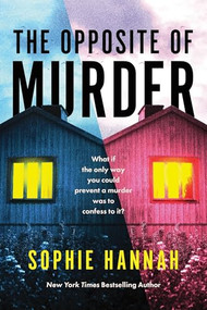 The Opposite of Murder by Sophie Hannah, 9781464279270