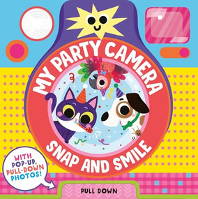 Snap and Smile: My Party Camera by Louise Martin, Sonia Baretti, 9781464292170