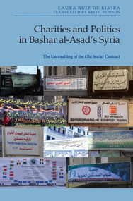 Charities and Politics in Bashar al-Asad's Syria (The Unravelling of the Old Social Contract) by Laura Ruiz de Elvira, Keith Hodson, 9781399528214