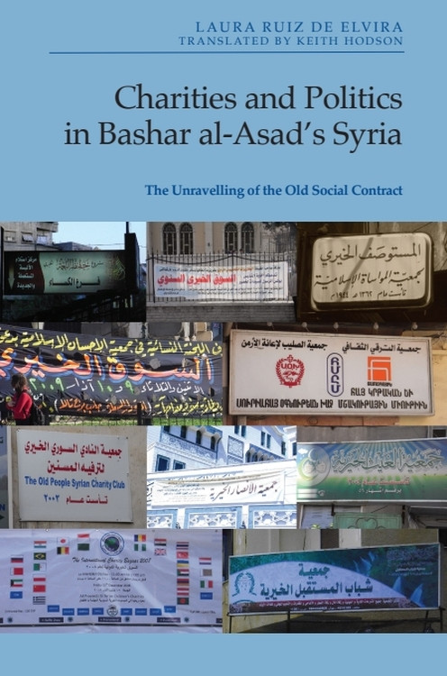 Charities and Politics in Bashar al-Asad's Syria (The Unravelling of the Old Social Contract) by Laura Ruiz de Elvira, Keith Hodson, 9781399528214