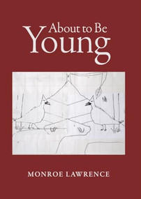 About to Be Young by Monroe Lawrence, 9781988979427