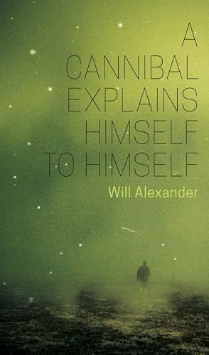 A Cannibal Explains Himself To Himself by Will Alexander, 9781988979281