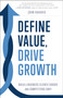Define Value, Drive Growth (Build a Business Clients Choose and Competitors Envy) by John Ravaris, 9798886454482