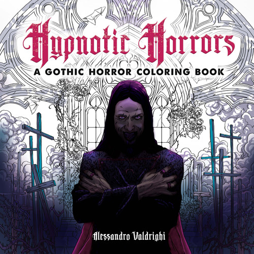 Hypnotic Horrors: A Gothic Horror Coloring Book by Alessandro Valdrighi, 9780486855257