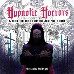 Hypnotic Horrors: A Gothic Horror Coloring Book by Alessandro Valdrighi, 9780486855257