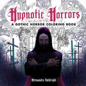 Hypnotic Horrors: A Gothic Horror Coloring Book by Alessandro Valdrighi, 9780486855257