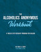 The Alcoholics Anonymous Workbook (A Twelve-Step Recovery Program for Healing) by Rivka A. Edery, 9780486855462