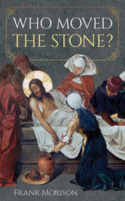Who Moved the Stone? - 9780486856049 by Frank Morison, 9780486856049