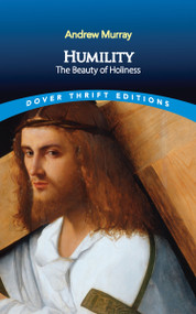 Humility: The Beauty of Holiness by Andrew Murray, 9780486856391