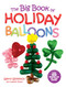 The Big Book of Holiday Balloons (Over 100 Designs for All Year Round!) by Gerry Giovinco, 9780486856438