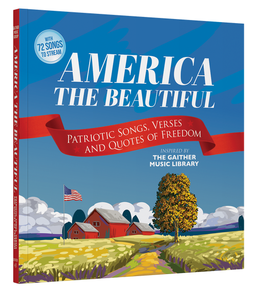 Gaither's America the Beautiful (Patriotic Songs, Verses and Quotes of Freedom) by Gaither Music Group, 9780486856544