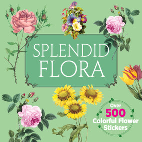 Splendid Flora (Over 500 Colorful Flower Stickers) by Dover Publications, 9780486856933