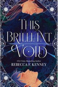 This Brilliant Void (The Riftwalker Duet #1) by Rebecca F. Kenney, 9780486857046