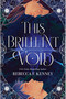 This Brilliant Void (The Riftwalker Duet #1) by Rebecca F. Kenney, 9780486857046