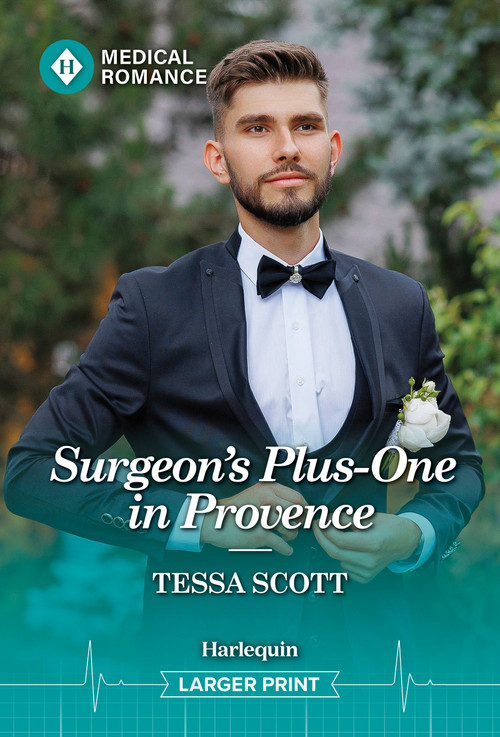 Surgeon's Plus-One in Provence by Tessa Scott, 9781335993847