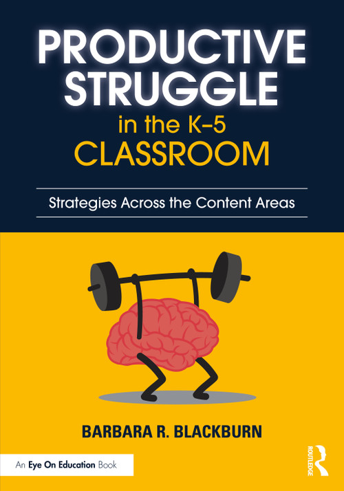 Productive Struggle in the K-5 Classroom (Strategies Across the Content Areas) by Barbara R. Blackburn, 9781041154563