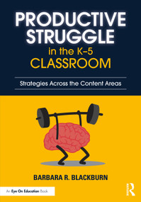 Productive Struggle in the K-5 Classroom (Strategies Across the Content Areas) by Barbara R. Blackburn, 9781041154563