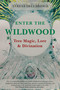 Enter the Wildwood (Tree Magic, Lore & Divination) by Teresa Dellbridge, 9780719831720
