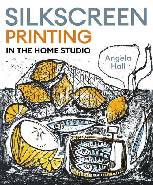 Silkscreen Printing in the Home Studio by Angela Hall, 9780719845758