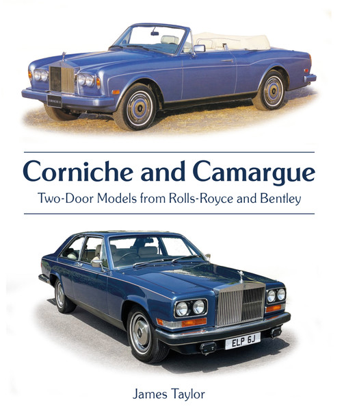 Corniche and Camargue (Two-Door Models from Rolls-Royce and Bentley) by James Taylor, 9780719845833