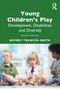 Young Children's Play (Development, Disabilities, and Diversity, Second Edition) by Jeffrey Trawick-Smith, 9781041121428