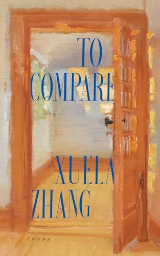 To Compare by Xuela Zhang, 9781964499468
