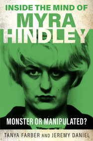 Inside the Mind of Myra Hindley (The Moors Murderer) by Tanya Farber, Jeremy Daniel, 9781802473797