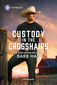 Custody in the Crosshairs by Barb Han, 9781335189073
